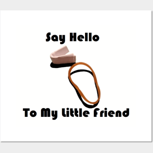 Say Hello To My Little Friend Posters and Art